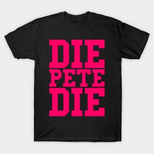 Die Pete Die (Pink) T-Shirt